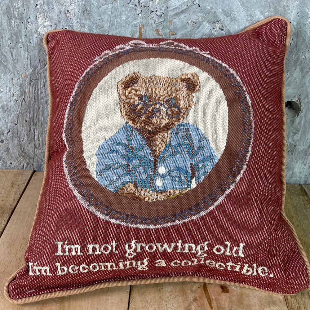 Dakota Teddy Bear Tapestry Throw Pillow I’m Not Growing Old Decorator Pillow